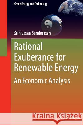 Rational Exuberance for Renewable Energy: An Economic Analysis Sunderasan, Srinivasan 9781447126300 Springer - książka