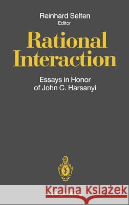 Rational Interaction: Essays in Honor of John C. Harsanyi Selten, Reinhard 9783540550679 Springer - książka