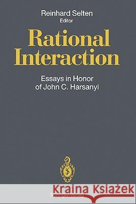 Rational Interaction: Essays in Honor of John C. Harsanyi Selten, Reinhard 9783642081361 Springer - książka