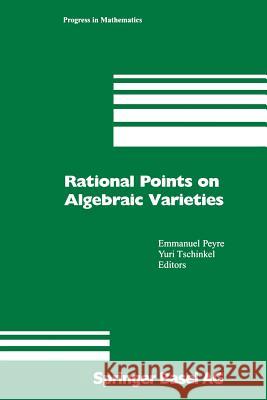 Rational Points on Algebraic Varieties: Zweite, aktualisierte und erweiterte Auflage Emmanuel Peyre, Yuri Tschinkel 9783034895361 Birkhauser Verlag AG - książka