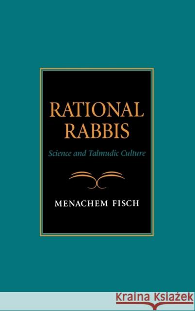 Rational Rabbis: Science and Talmudic Culture Fisch, Menachem 9780253333162 Indiana University Press - książka