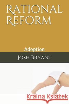 Rational Reform: Adoption Josh Bryant 9781670906427 Independently Published - książka