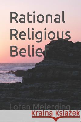 Rational Religious Belief Loren Meierding 9798776845574 Independently Published - książka