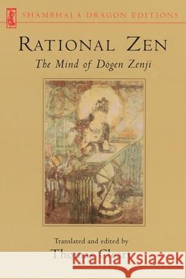 Rational Zen: The Mind of Dogen Zenji Thomas F. Cleary 9781570626340 Shambhala Publications - książka