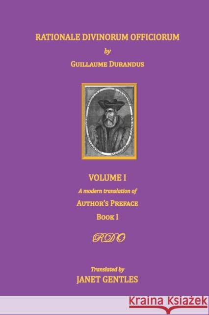 Rationale Divinorum Officiorum by Guillaume Durandus, Volume One: A Modern Translation of the Author's Preface and Book One Janet Gentles 9781913017019 Paschal Light - książka