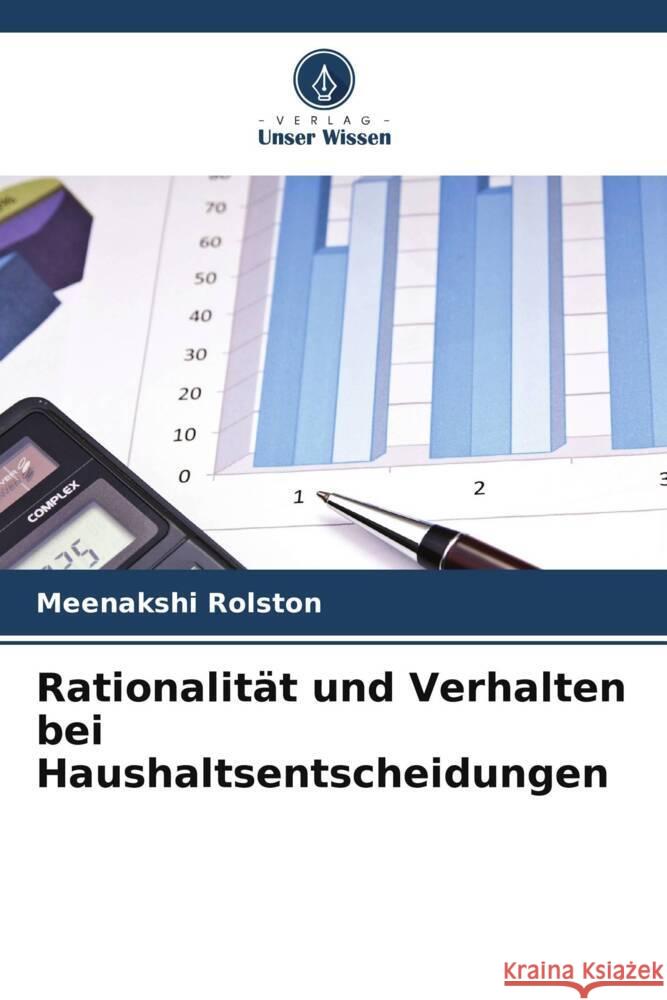 Rationalit?t und Verhalten bei Haushaltsentscheidungen Meenakshi Rolston 9786207240203 Verlag Unser Wissen - książka