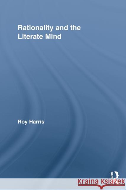 Rationality and the Literate Mind Roy Harris 9780415850230 Routledge - książka