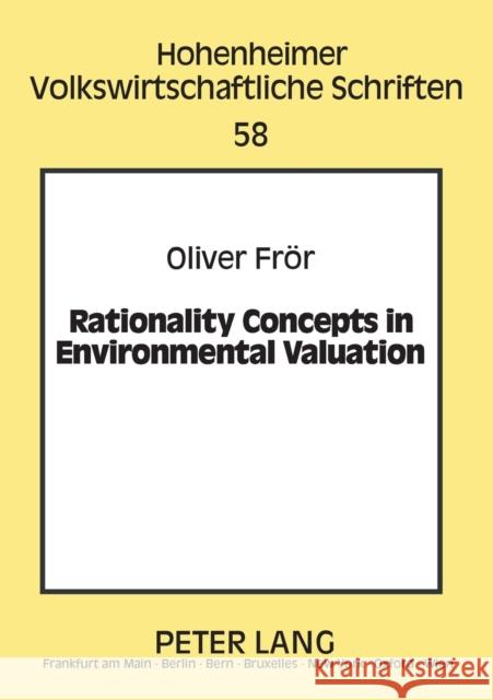Rationality Concepts in Environmental Valuation Frör, Oliver 9783631573365 Peter Lang AG - książka