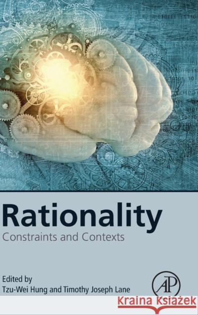 Rationality: Constraints and Contexts Tzu-Wei Hung Tzu-Wei Hung Timothy Joseph Lane 9780128046005 Academic Press - książka