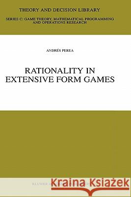 Rationality in Extensive Form Games Andres Perea Andris Perea 9780792375401 Kluwer Academic Publishers - książka