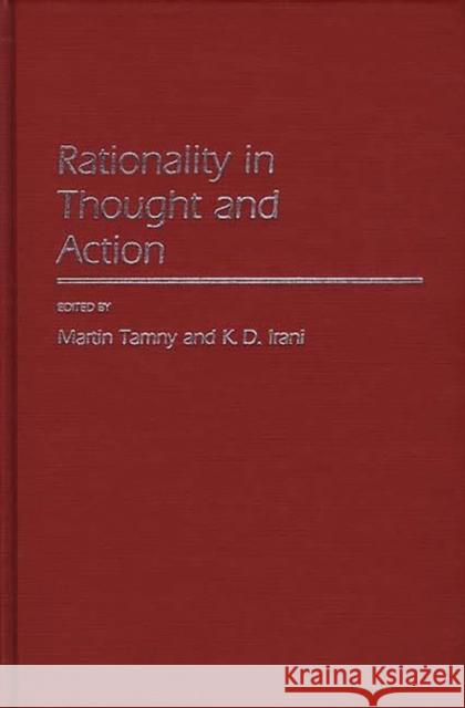 Rationality in Thought and Action K. D. Irani Martin Tamny Martin Tamny 9780313250170 Greenwood Press - książka