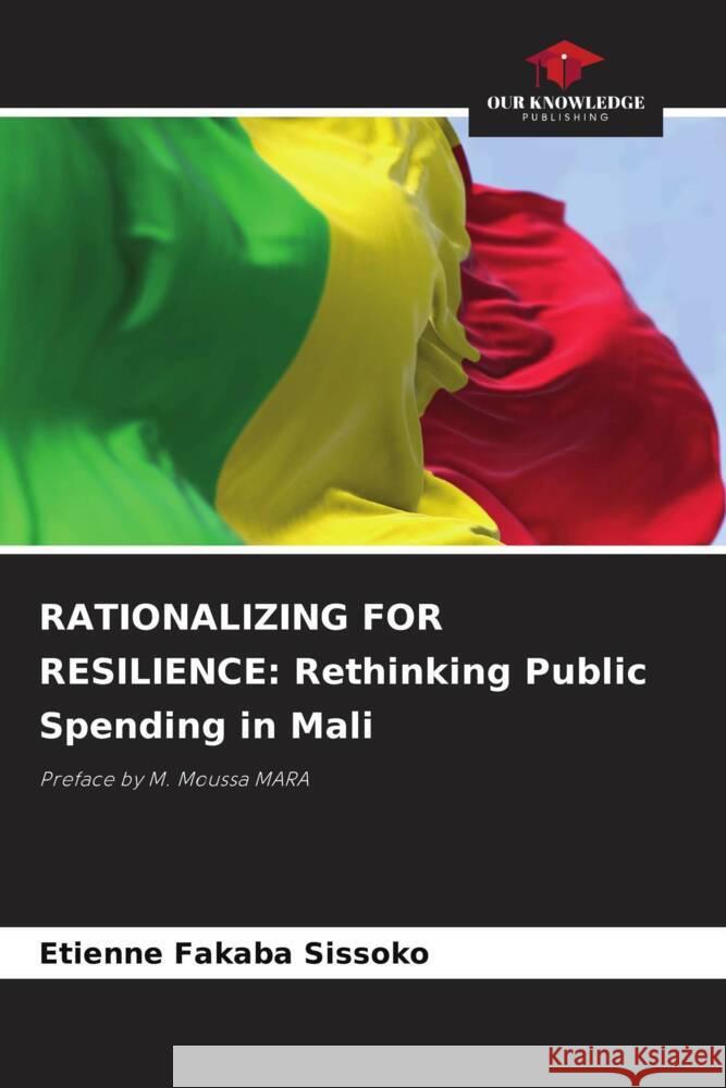 Rationalizing for Resilience: Rethinking Public Spending in Mali Etienne Fakaba Sissoko 9786207041572 Our Knowledge Publishing - książka