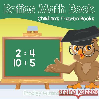 Ratios Math Book Children's Fraction Books Prodigy Wizard Books 9781683232346 Prodigy Wizard Books - książka