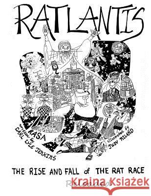 Ratlantis: The Rise and Fall of the Rat Race--Reloaded Carl Lyle Jenkins Judith P. Niland 9781482092035 Createspace Independent Publishing Platform - książka