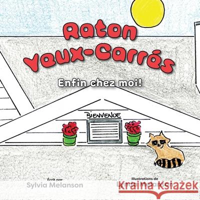 Raton Yeux-Carrés: Enfin chez moi! Melanson, Sylvia 9781525585951 FriesenPress - książka