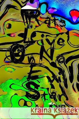 Rats Live On No Evil Star Khg, Allin 9781548478827 Createspace Independent Publishing Platform - książka