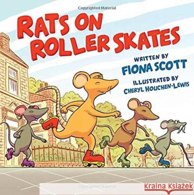 Rats on Roller Skates Fiona Scott, Cheryl Houchen-Lewis 9781781325636 SilverWood Books Ltd - książka