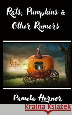 Rats, Pumpkins & Other Rumors Pamela Horner 9781976363627 Createspace Independent Publishing Platform - książka