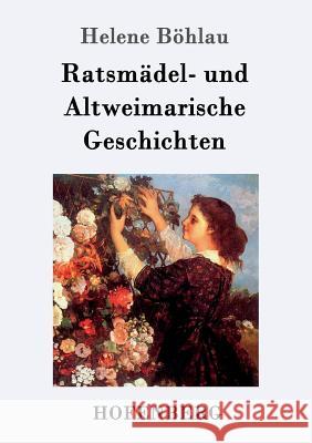 Ratsmädel- und Altweimarische Geschichten Helene Böhlau 9783861994633 Hofenberg - książka