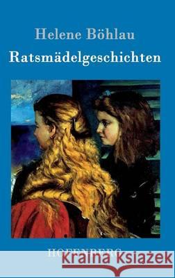 Ratsmädelgeschichten Helene Bohlau   9783861994169 Hofenberg - książka