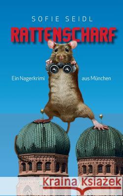 Rattenscharf: Ein Nagerkrimi aus München Sofie Seidl 9783743156203 Books on Demand - książka