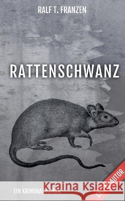 Rattenschwanz Ralf T. Franzen 9783756202683 Bod - Books on Demand - książka