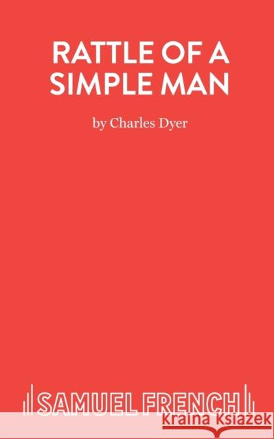Rattle of a Simple Man - A Play in Three Acts Dyer, Charles 9780573013720 BERTRAMS PRINT ON DEMAND - książka
