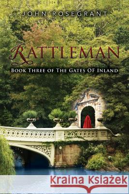 Rattleman: Book Three of The Gates of Inland Rosegrant, John 9781519370556 Createspace Independent Publishing Platform - książka