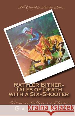 Rattler Bitner-Tales of Death with a Six-Shooter: Ultimate Collector's Edition MR Gary Moo 9781516864515 Createspace - książka