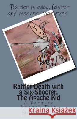 Rattler-Death with a Six-Shooter, The Apache Kid: A Rattler Bitner Tale Moon Jr, Gary 9781515242338 Createspace - książka