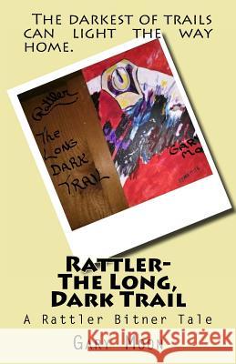 Rattler-The Long, Dark Trail MR Gary Moo 9781518838347 Createspace - książka