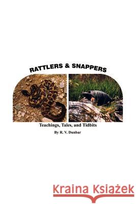 Rattlers & Snappers: Teachings, Tales, and Tidbits Dunbar, R. V. 9780759640573 Authorhouse - książka