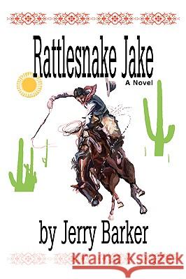 Rattlesnake Jake Jerry Barker 9780595188512 Authors Choice Press - książka