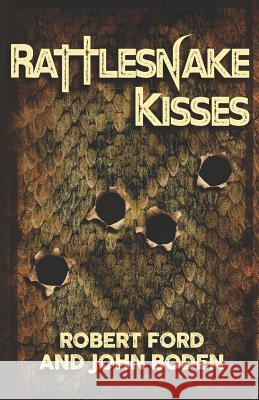 Rattlesnake Kisses John Boden Robert Ford 9781077097940 Independently Published - książka