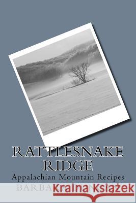 Rattlesnake Ridge: Appalachian Mountain Recipes Barbara Duncan 9781530546565 Createspace Independent Publishing Platform - książka