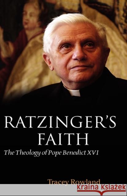 Ratzinger's Faith: The Theology of Pope Benedict XVI Rowland, Tracey 9780199207404  - książka