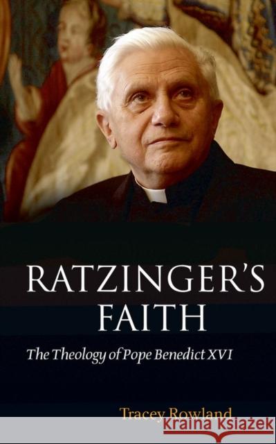 Ratzinger's Faith: The Theology of Pope Benedict XVI Rowland, Tracey 9780199570348  - książka