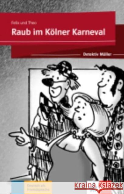 Raub im Klner Karneval A1/A2 Felix; Theo 9783126751117 Klett Sprachen - książka