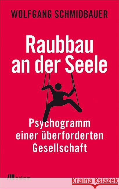 Raubbau an der Seele : Psychogramm einer überforderten Gesellschaft Schmidbauer, Wolfgang 9783962381905 oekom - książka
