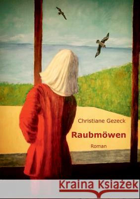 Raubmöwen: Roman Gezeck, Christiane 9783739205878 Books on Demand - książka