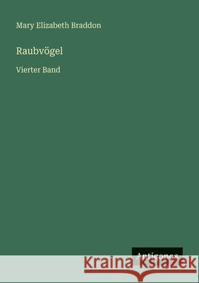 Raubv?gel: Vierter Band Mary Elizabeth Braddon 9783566046231 Antigonos Verlag - książka
