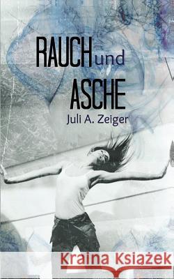 Rauch und Asche Juli a Zeiger 9783744818025 Books on Demand - książka