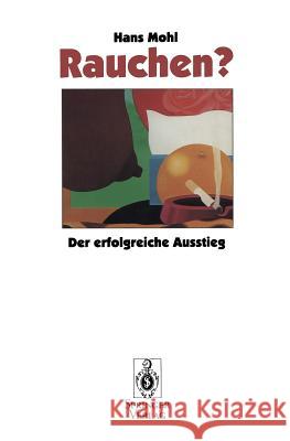 Rauchen?: Der Erfolgreiche Ausstieg Mohl, Hans 9783540592990 Not Avail - książka