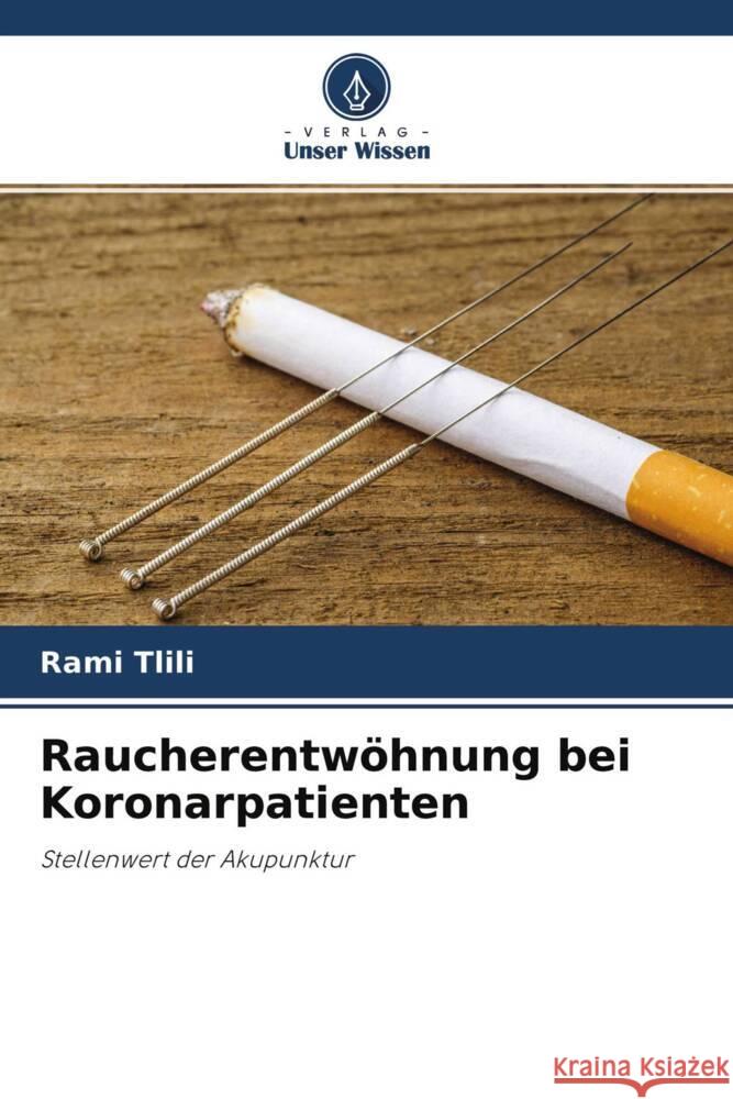 Raucherentwöhnung bei Koronarpatienten Tlili, Rami 9786204446295 Verlag Unser Wissen - książka