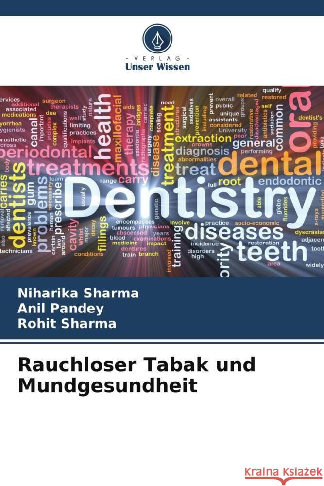 Rauchloser Tabak und Mundgesundheit Sharma, Niharika, Pandey, Anil, Sharma, Rohit 9786207120741 Verlag Unser Wissen - książka