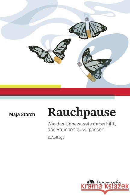 Rauchpause : Wie das Unbewusste dabei hilft, das Rauchen zu vergessen Storch, Maja 9783456855967 Hogrefe (vorm. Verlag Hans Huber ) - książka