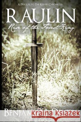 Raulin: Rise of the Forest King Benjamin J. Denen Amanda Maile Josh Jack Carl 9781518706462 Createspace - książka