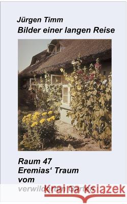 Raum 47 Eremias' Traum vom verwilderten Garten Jürgen Timm 9783740735180 Twentysix - książka