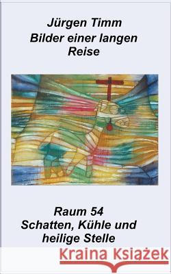 Raum 54 Schatten, Kühle und heilige Stille Jürgen Timm 9783740752903 Twentysix - książka