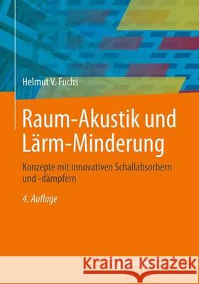 Raum-Akustik Und Lärm-Minderung: Konzepte Mit Innovativen Schallabsorbern Und -Dämpfern Fuchs, Helmut V. 9783662531624 Springer Vieweg - książka